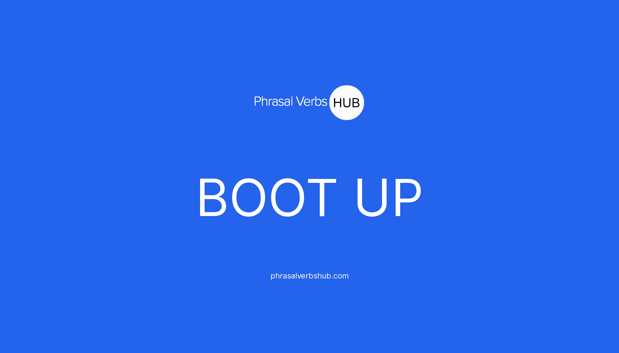 boot-up-phrasal-verb-meaning-examples